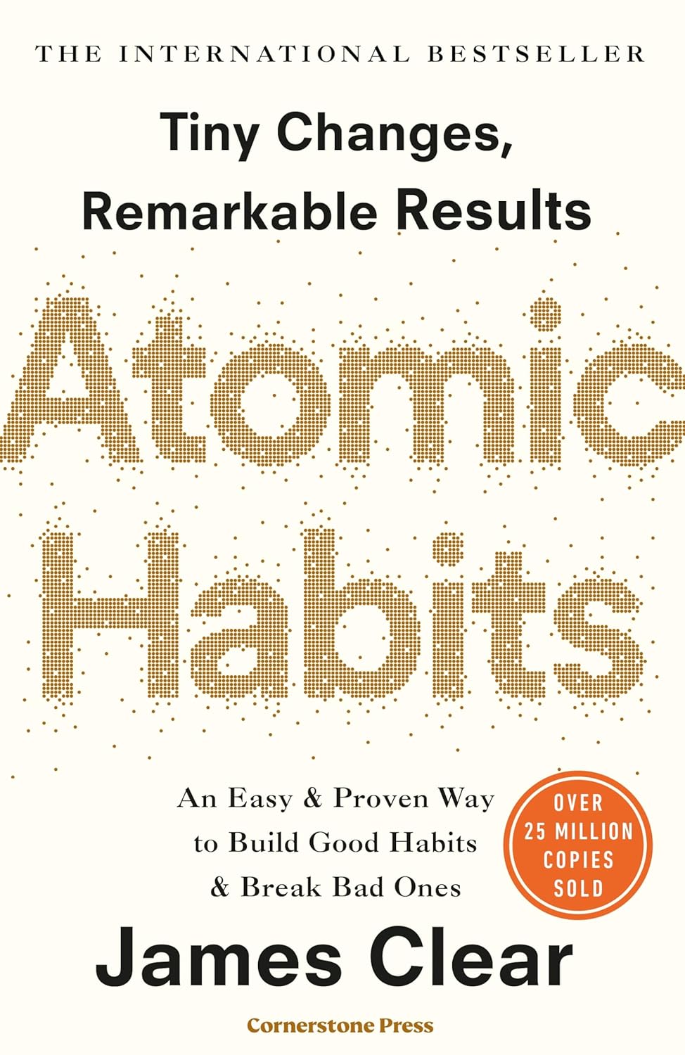 Atomic Habits: Tiny Changes, Remarkable Results by James Clear 