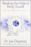 Breaking the Habit of Being Yourself Paperback – by Dr. Joe Dispenza