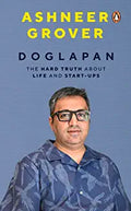Doglapan (Paperback) : The Hard Truth about Life and Start-Ups by Ashneer Grover