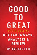 Good to Great by Jim Collins - Key Takeaways, Analysis and Review (Paperback) – by Instaread