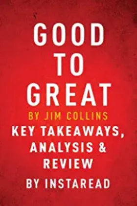 Good to Great by Jim Collins - Key Takeaways, Analysis and Review (Paperback) – by Instaread
