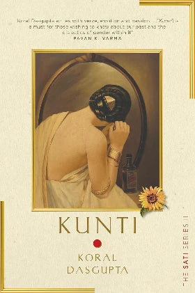 Kunti: Sati Series II (The Sati Series) Paperback – by Koral Dasgupta