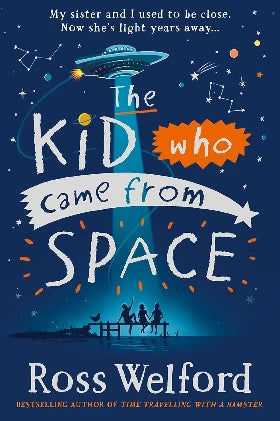 The Kid Who Came From Space By Ross Welford