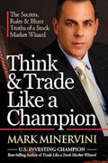 Think & Trade Like a Champion (Paperback) By Mark Minervini