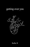 Getting over you (Paperback) by leslie b